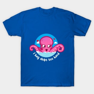 Hug ships too hard kraken (on dark colors) T-Shirt